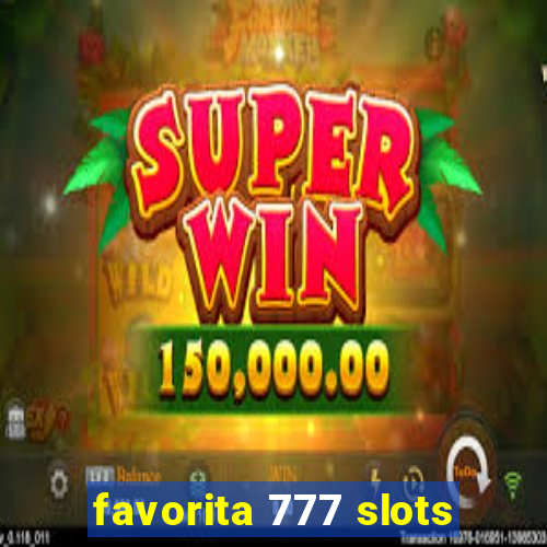 favorita 777 slots